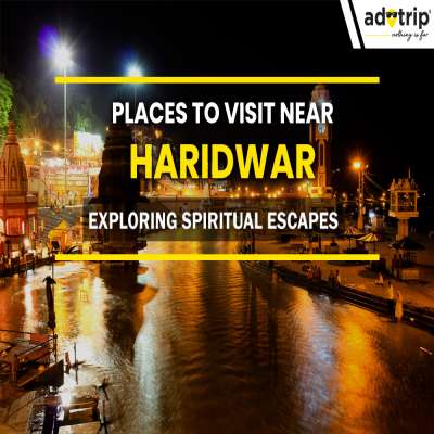 Places to Visit Near Haridwar  Exploring Spiritual Escapes Master Image